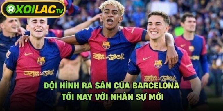 Đội Hình Ra Sân Của Barcelona Tối Nay Với Nhân Sự Mới