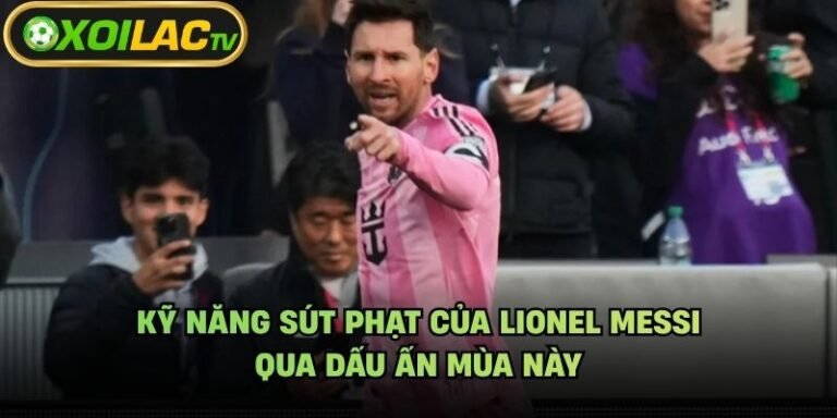 Kỹ Năng Sút Phạt Của Lionel Messi - Qua Dấu Ấn Mùa Này