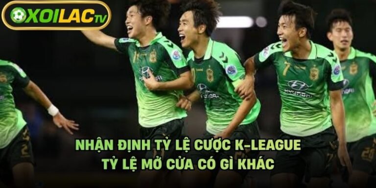 Nhận Định Tỷ Lệ Cược K-League - Tỷ Lệ Mở Cửa Có Gì Khác