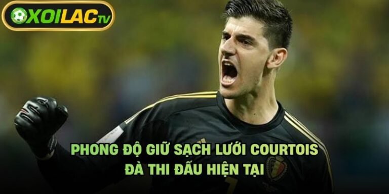 Phong Độ Giữ Sạch Lưới Courtois - Đà Thi Đấu Hiện Tại