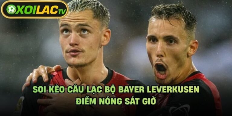 Soi Kèo Câu Lạc Bộ Bayer Leverkusen - Điểm Nóng Sát Giờ